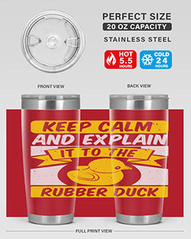 Keep calm and explain it to the rubber duck Style 31#- duck- Tumbler