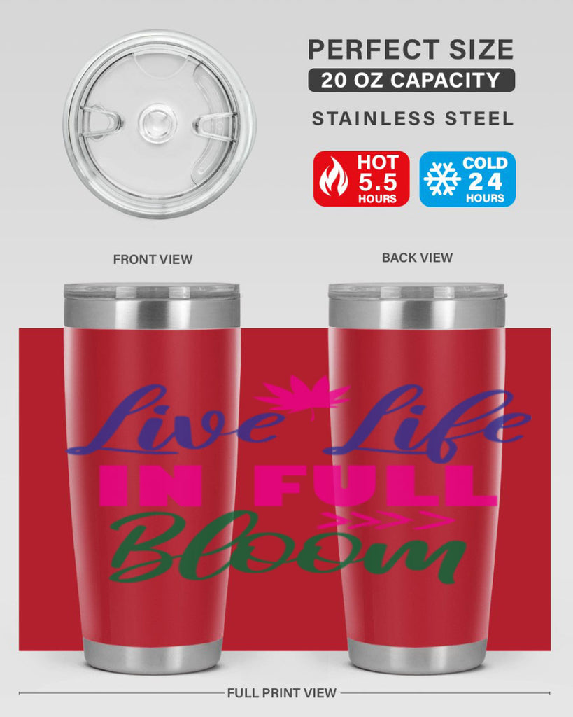 Live Life In Full Bloom 302#- spring- Tumbler