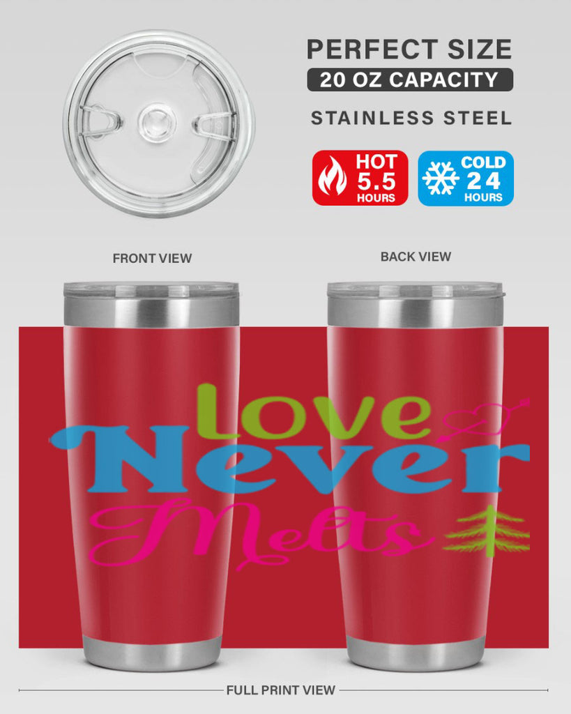 Love Never Melts 311#- winter- Tumbler