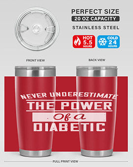Never Underestimate The Power Of A Diabetic Style 18#- diabetes- Tumbler