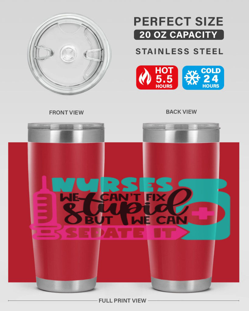 Nurses We Cant Fix Stupid But We Can Sedate It Style Style 75#- nurse- tumbler