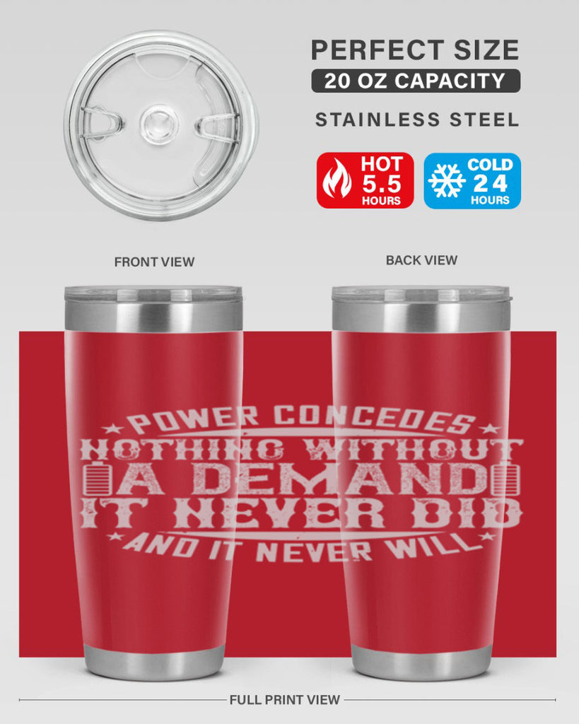 Power concedes nothing without a demand It never did and it never will Style 20#- electrician- tumbler