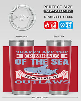 Sharks are the criminals of the sea Dolphins are the outlaws Style 32#- shark  fish- Tumbler