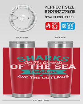Sharks are the criminals of the sea Dolphins are the outlaws Style 34#- shark  fish- Tumbler