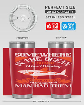 Somewhere in the ocean a shark was missing its cold eyes because this man had them Style 20#- shark  fish- Tumbler