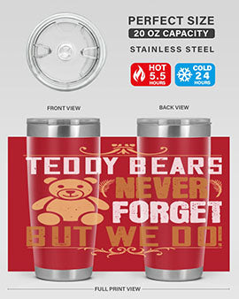 Teddy Bears never forget, but we do! 29#- Bears- Tumbler