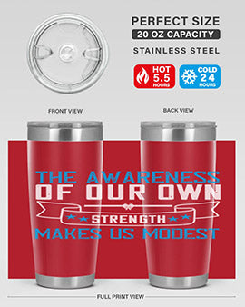 The awareness of our own strength makes us modest Style 27#- self awareness- Tumbler