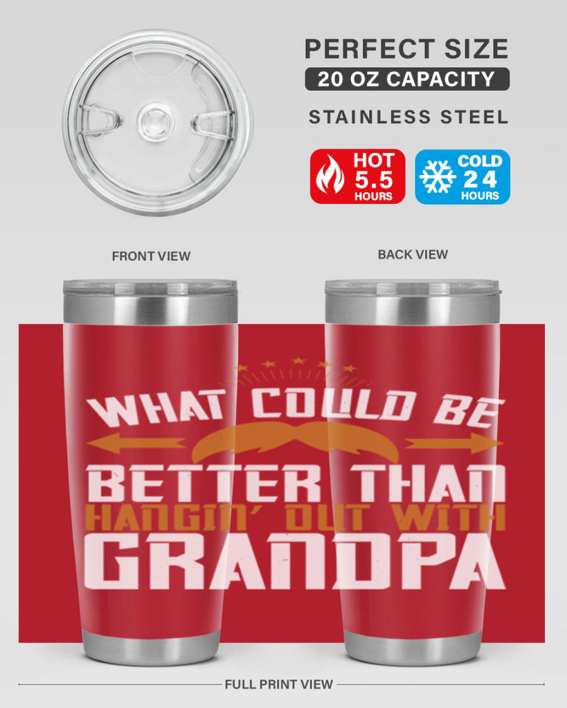 What could be better than hangin’ out with grandpa 59#- grandpa - papa- Tumbler