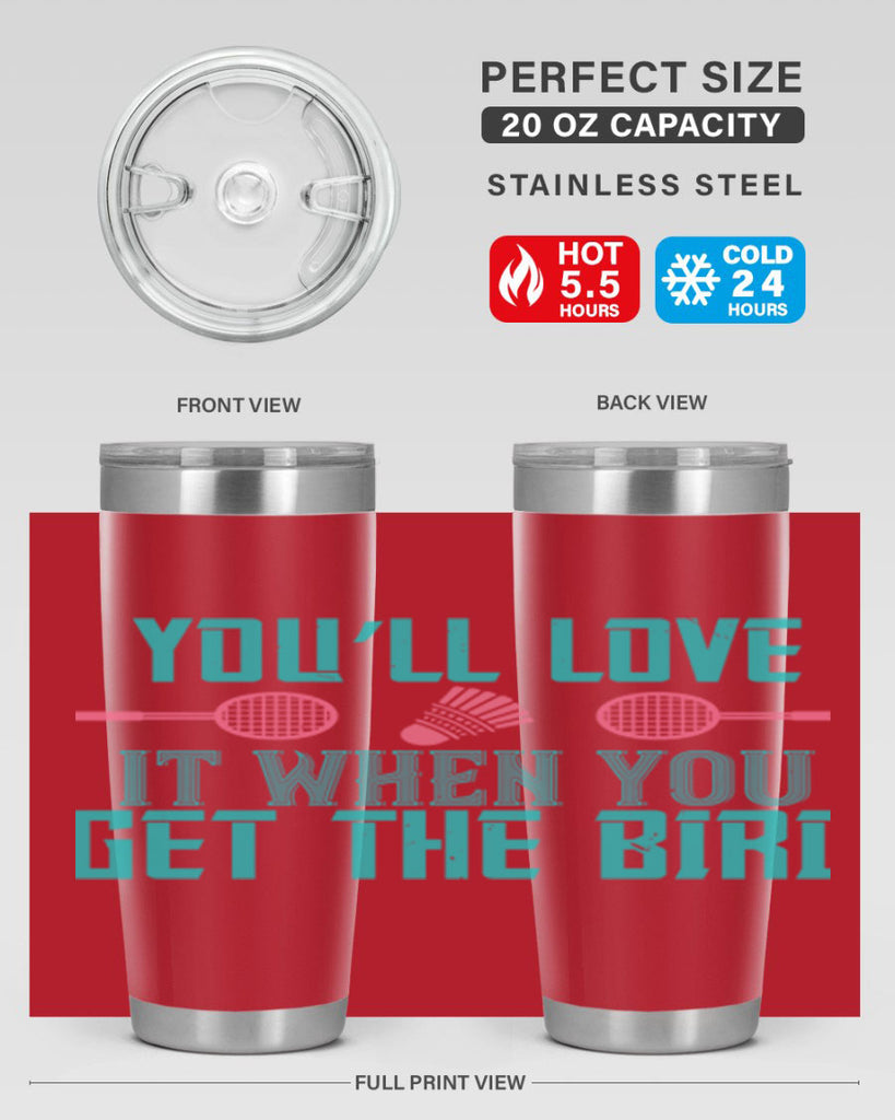 You’ll love it when you get the bird 1733#- badminton- Tumbler