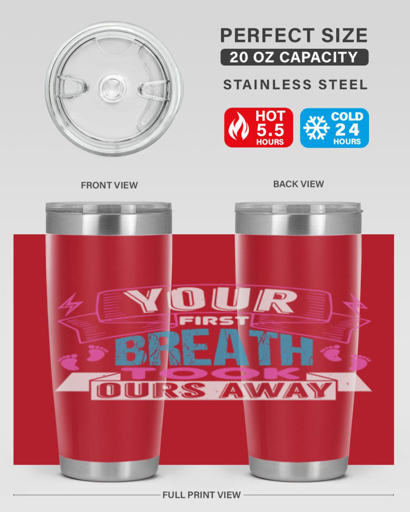 Your first breath took ours away Style 159#- baby- tumbler