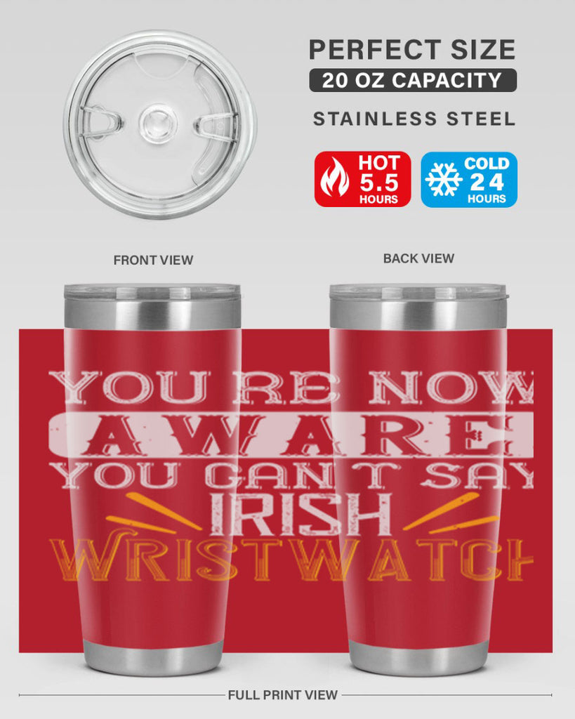 Youre now aware you cant say Irish Wristwatch Style 4#- St Patricks Day- Tumbler