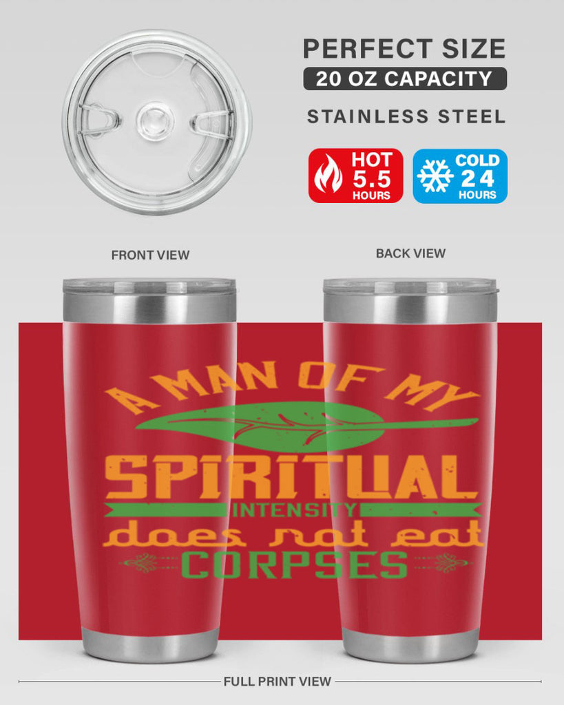 a man of my spiritual intensity does not eat corpses 150#- vegan- Tumbler