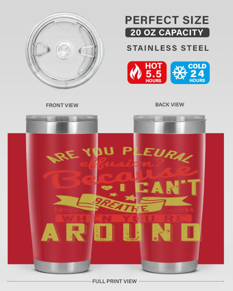 are you pleural effusion because i cant breathe when youre around Style 28#- medical- tumbler