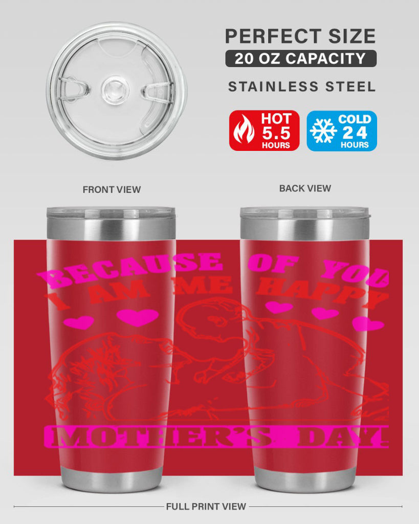 because of you i am me 89#- mothers day- Tumbler