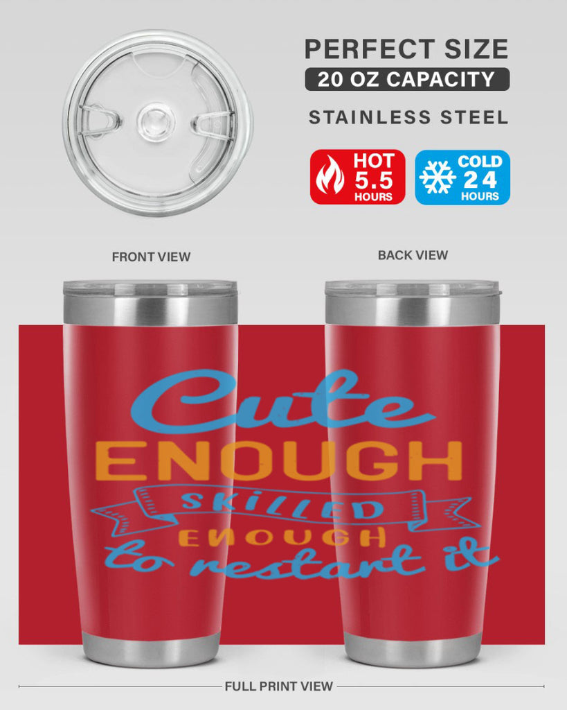 cute enough skilled enough to restart it Style 3#- medical- tumbler