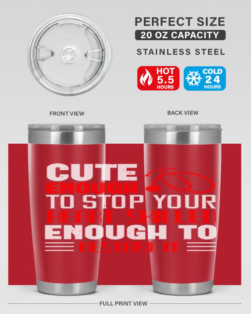 cute enough to stop your Style 236#- nurse- tumbler
