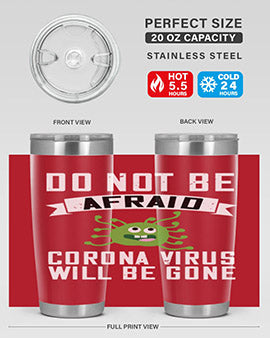 do not be afraid corona virus will be gone Style 56#- corona virus- Tumbler