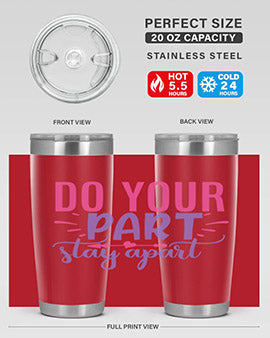 do your part stay apart Style 52#- corona virus- Tumbler