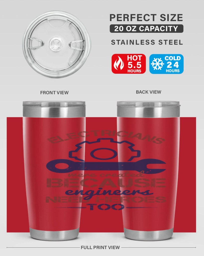 electricians were created beacuse ever engineers need heroes too Style 66#- engineer- tumbler