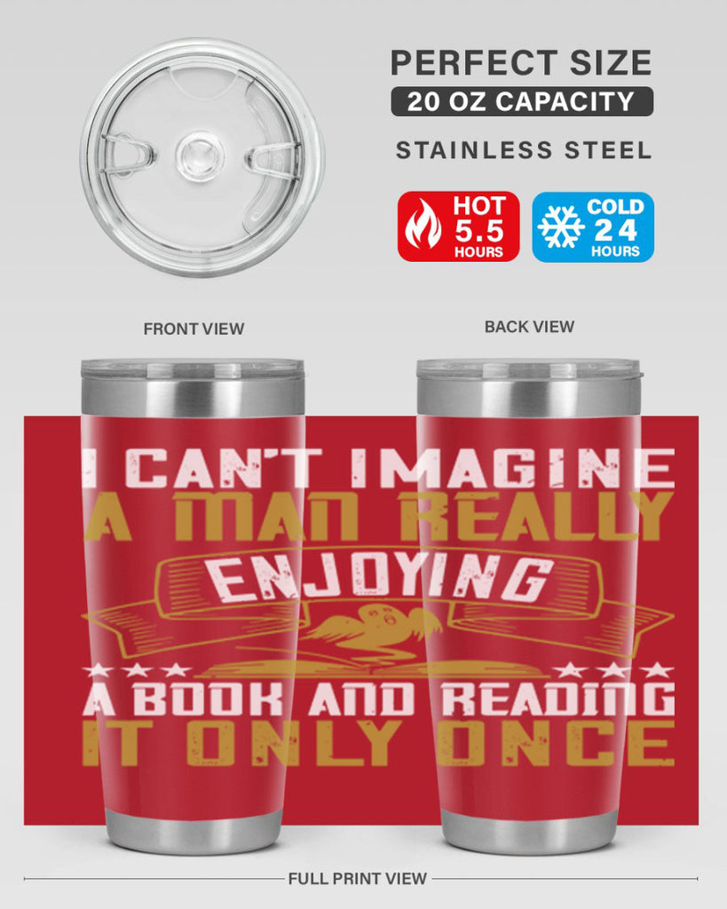 i can’t imagine a man really enjoying a book and reading it only once 69#- reading- Tumbler