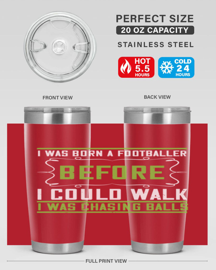 i was born a footballer before i could walk i was chasing balls 53#- walking- Tumbler