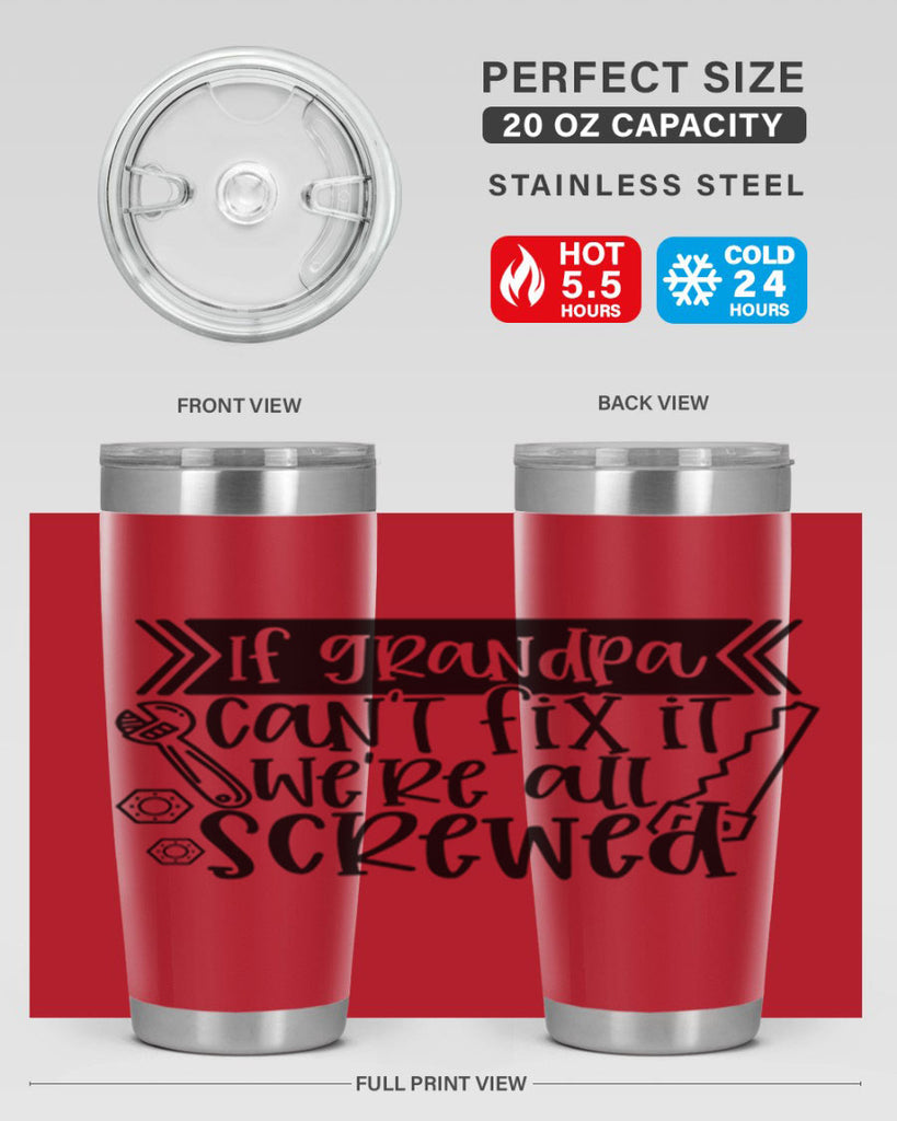 if grandpa cant fix it were all screwed 32#- fathers day- Tumbler
