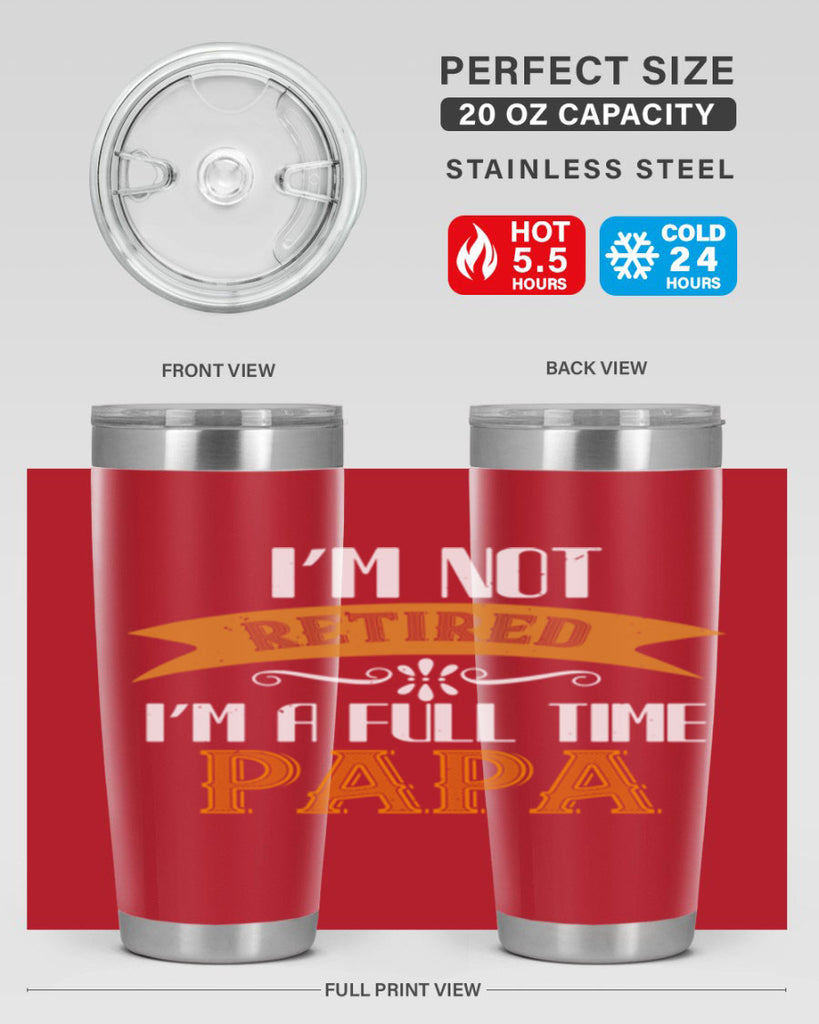 im not retired im a full time 36#- grandpa - papa- Tumbler