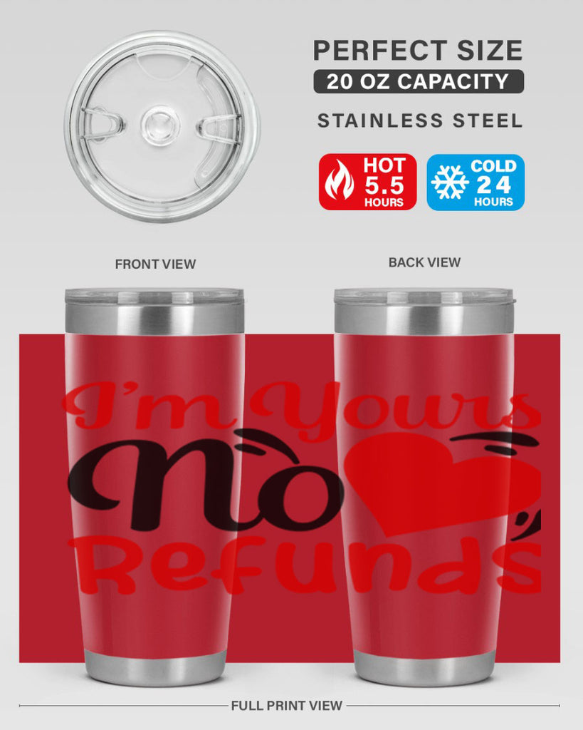 im yours no refunds 77#- valentines day- Tumbler