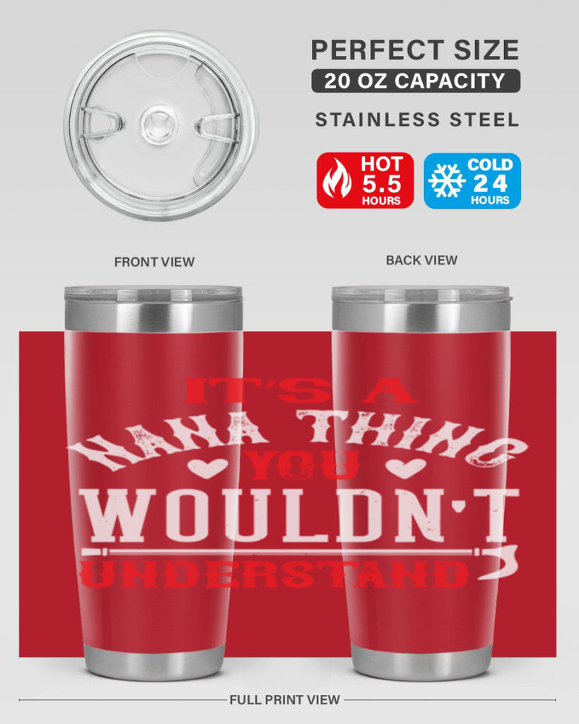 its a nana thing you wouldnt underatand 18#- grandma - nana- Tumbler