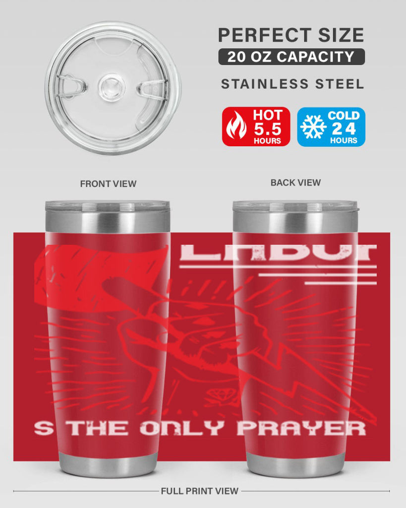 labor is the only prayer that nature answers 30#- labor day- Tumbler