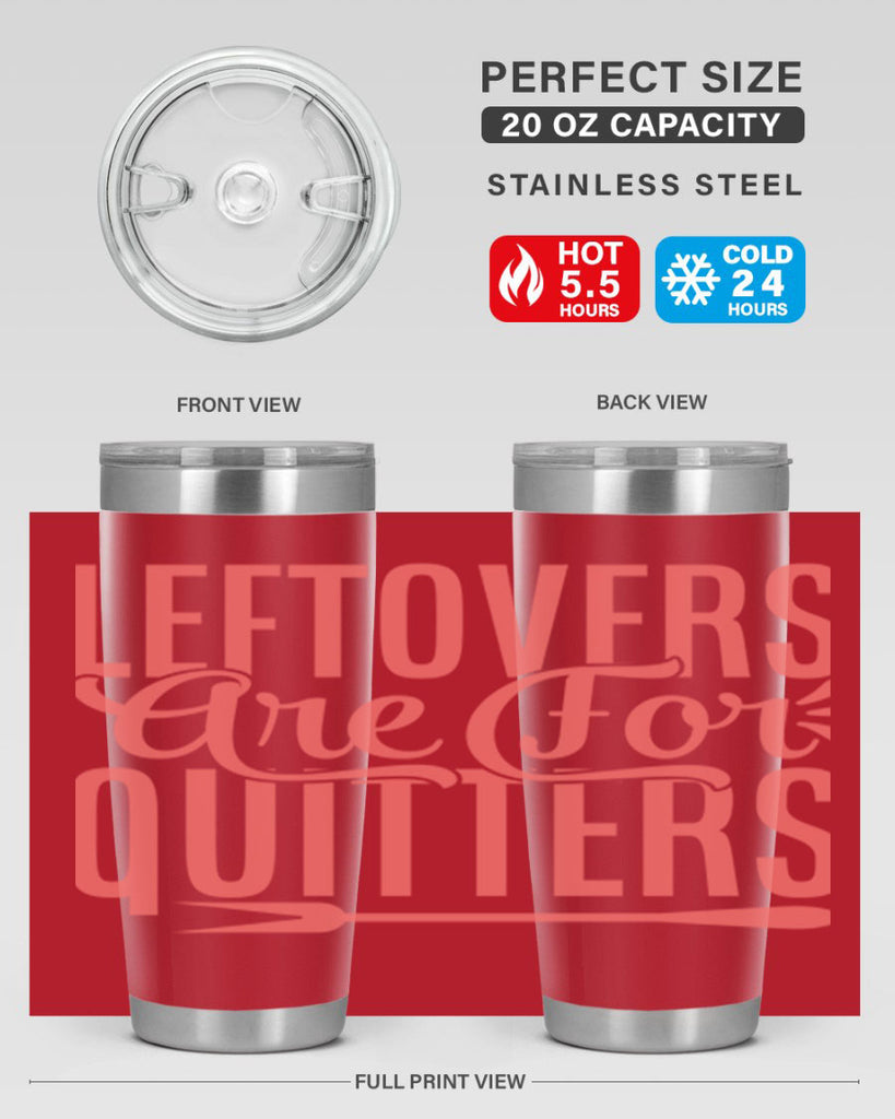 leftovers are for quitters 15#- kitchen- Tumbler