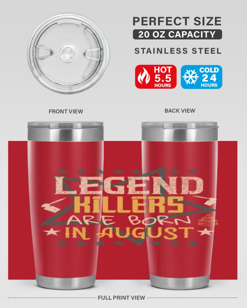 legend killers are born in august Style 64#- birthday- tumbler
