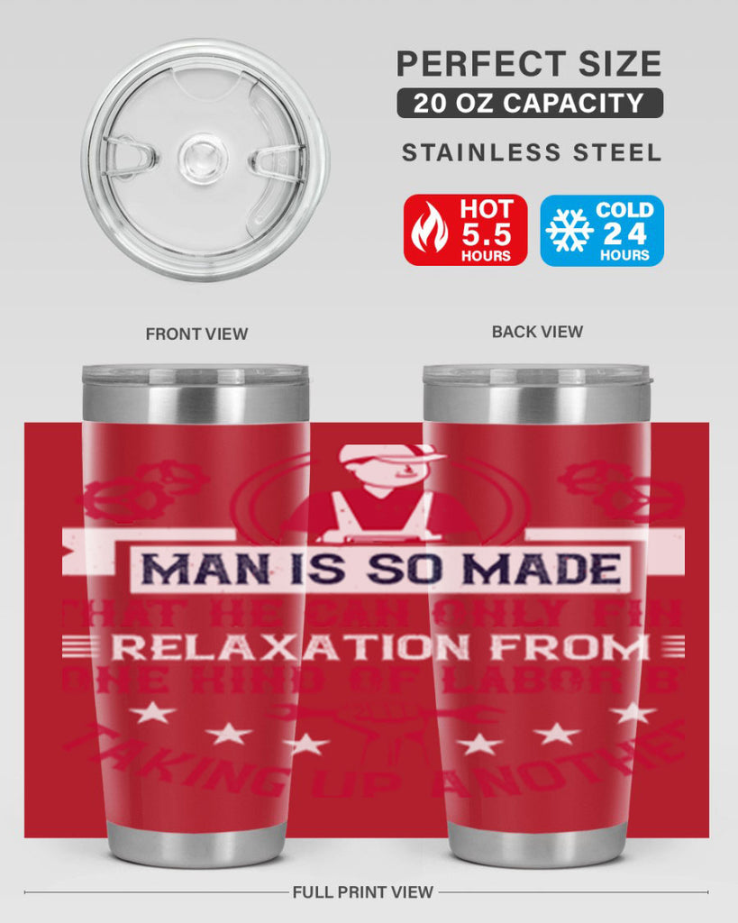 man is so made that he can only find relaxation from one kind of labor by taking up another 4#- labor day- Tumbler