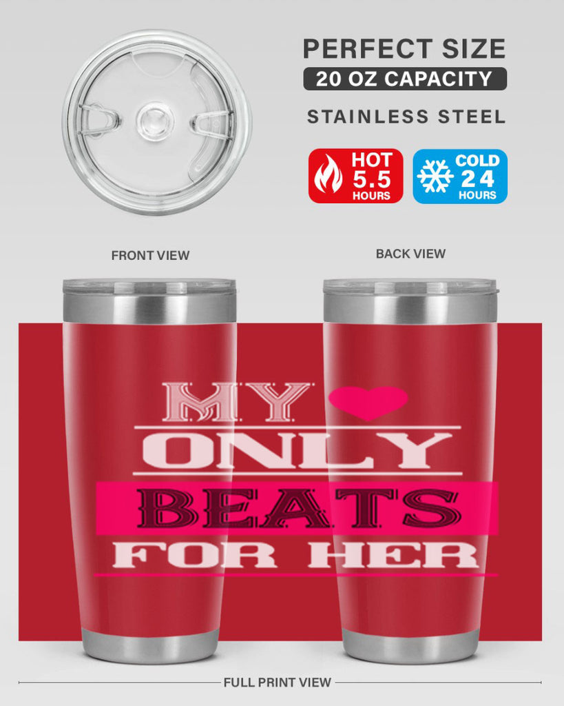 my love only beats for her 36#- valentines day- Tumbler