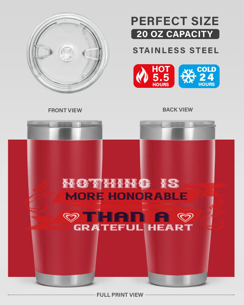 nothing is more honorable than a grateful heart 22#- thanksgiving- Tumbler