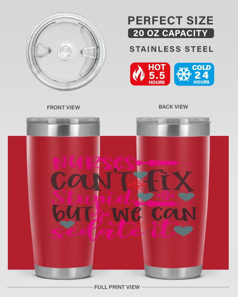 nurses cant fix stupid but we can sedate it Style Style 86#- nurse- tumbler