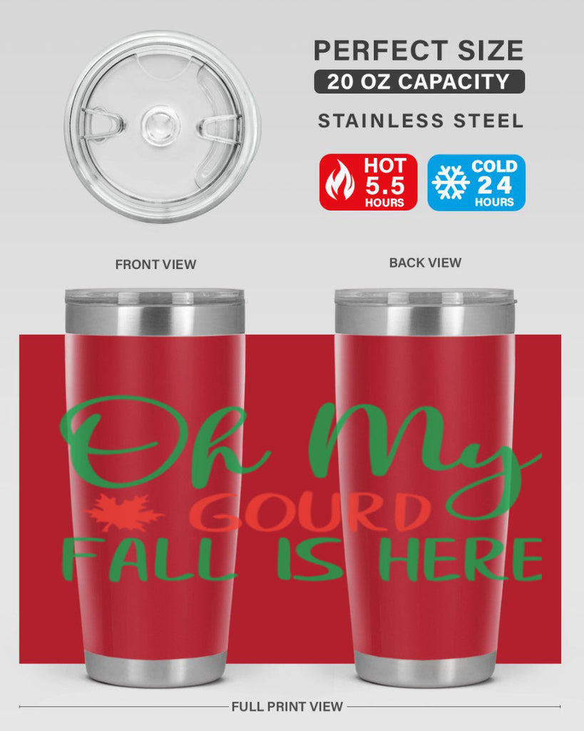 oh my gourd fall is here 454#- fall- Tumbler