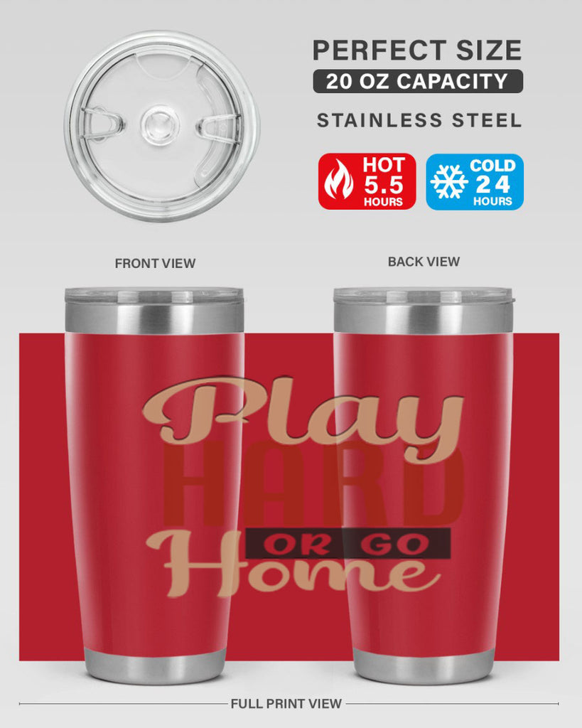 play hard or go home 2280#- softball- Tumbler