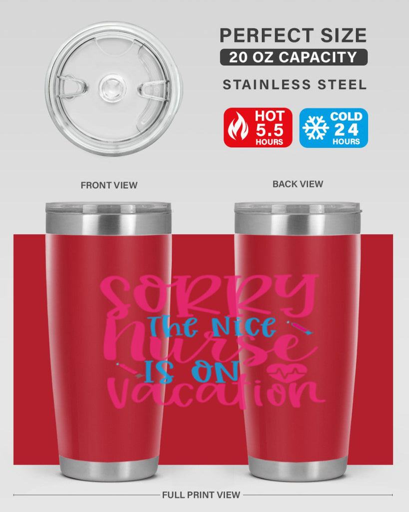 sorry the nice nurse is on vacation Style Style 29#- nurse- tumbler