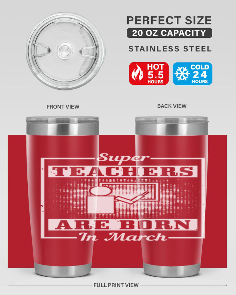 super teachers are born in march Style 34#- birthday- tumbler