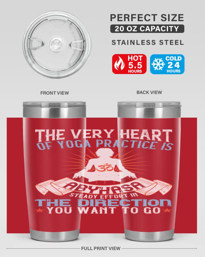 the very heart of yoga practice is abyhasa steady effort in the direction you want to go 50#- yoga- Tumbler