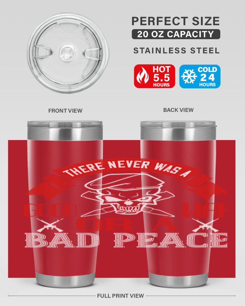 there never was a good war or a bad peace 86#- Veterns Day- Tumbler