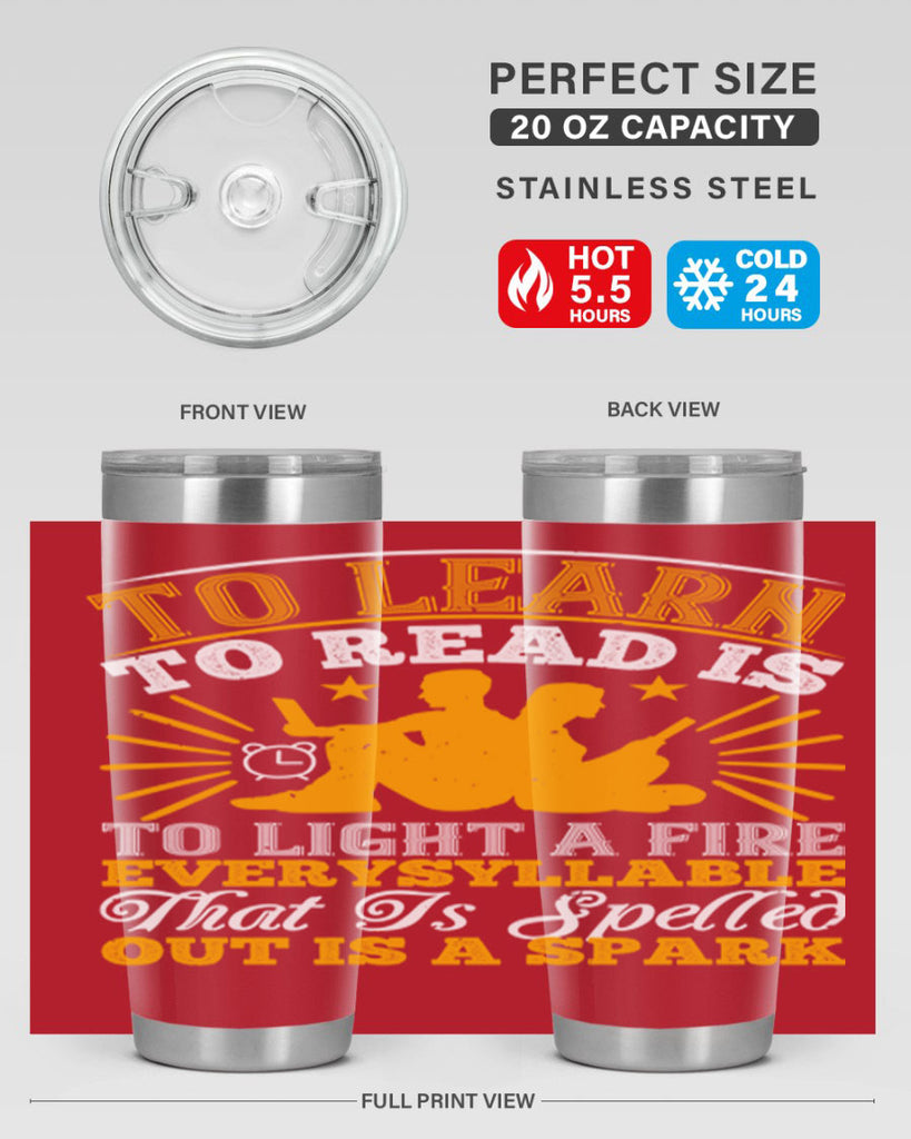 to learn to read is to light a fire every syllable that is spelled out is a spark 5#- reading- Tumbler