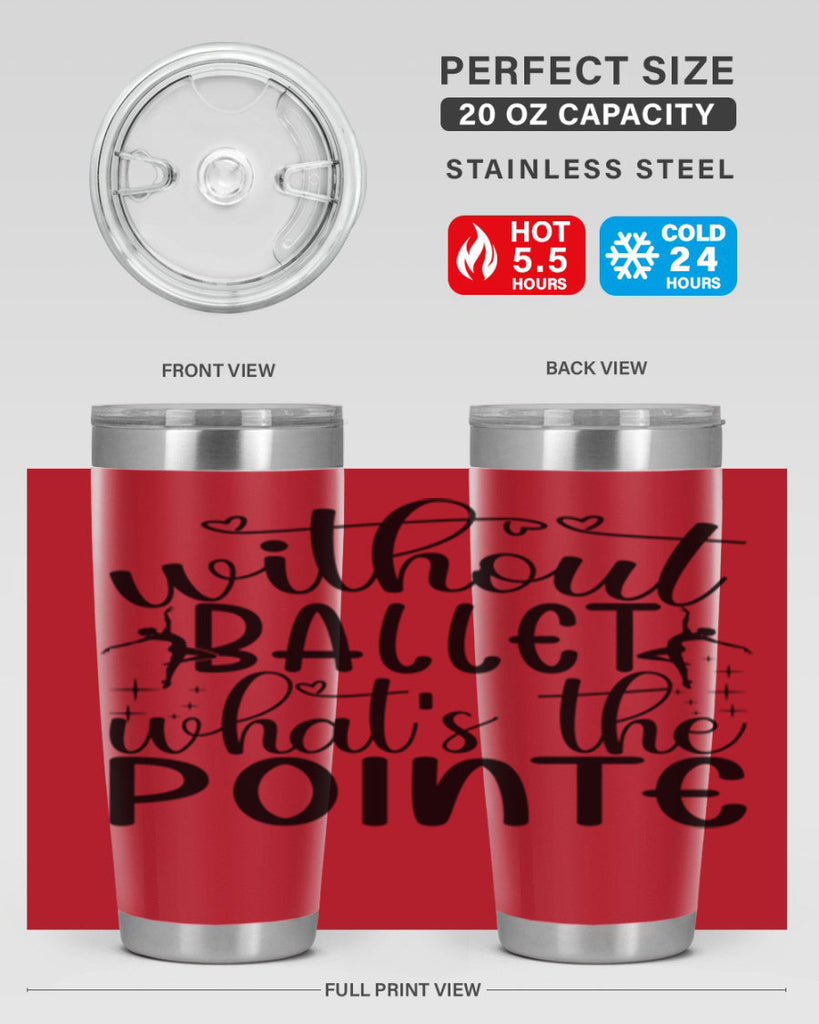without ballet wahts the pointe95#- ballet- Tumbler