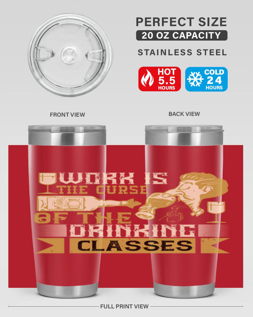 work is the curse of the drinking classes 15#- drinking- Tumbler