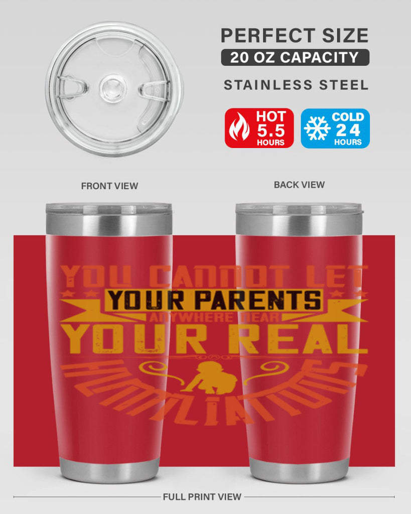 you cannot let your parents anywhere near your real humiliations 7#- Parents Day- Tumbler