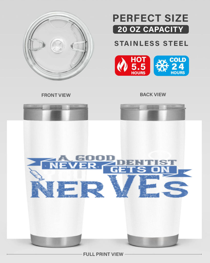 A good dentist never gets on your nerves Style 17#- dentist- tumbler