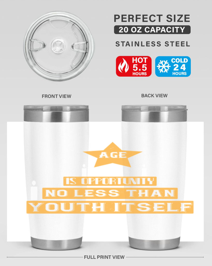 Age is opportunity no less than youth itself Style 102#- birthday- tumbler