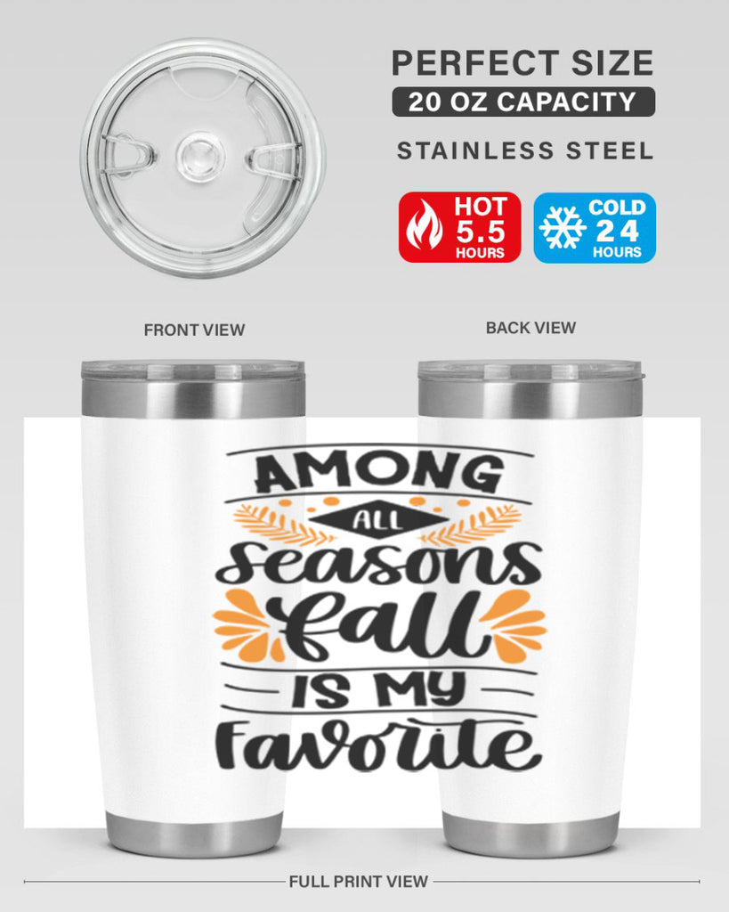 Among All Seasons Fall Is My Favorite 471#- fall- Tumbler