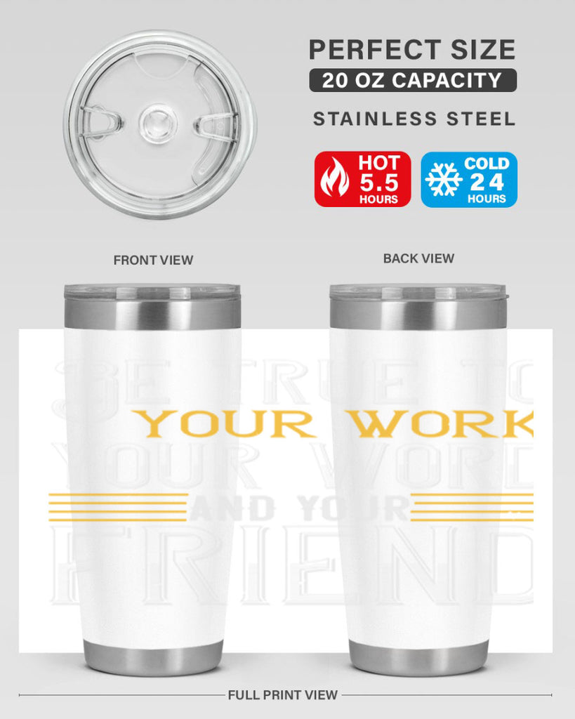 Be true to your work your word and your friend Style 143#- St Patricks Day- Tumbler